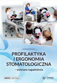 Profilaktyka i ergonomia stomatologiczna – wybrane zagadnienia